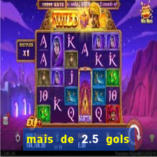 mais de 2.5 gols o que significa